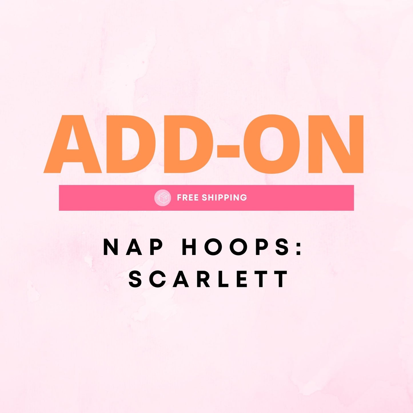 ADD ON - Nap Hoops - Scarlett (No Display)